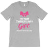 I'm Your Mother's Day Gift Dad Says You're Welcome Baby Girl T-Shirt