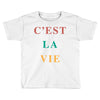 Cest La Vie Toddler T-shirt