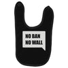 no ban no wall Baby Bibs