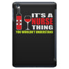 it's a nurse thing you wouldn't understand iPad Mini