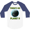 there is no planet  b earth day 3/4 Sleeve Shirt