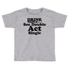 drink triple Toddler T-shirt