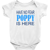 have no fear poppy is here Baby Bodysuit