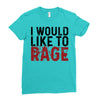 I WOULD LIKE TO RAGE Ladies Fitted T-Shirt