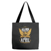 All Men Are Created Equal But Only The Best Are Born In April Tote Bags