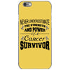 never underestimate the strength and power of a cancer survivor iPhone 6/6s Case