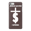 jesus saves i spend funny statement iPhone 7 Case