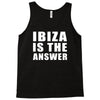 ibiza is the answer Tank Top