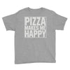 pizza makes me happy Youth Tee