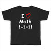 kids boys childrens i love math 1+1=11 funny Toddler T-shirt