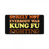 Surely Not Everybody Was Kung Fu Fighting License Plate