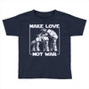 make love not war at at Toddler T-shirt