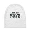 ask me about my t rex Baby Beanies