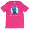 pay attention to me T-Shirt