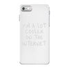i'm a lot cooler on the internet iPhone 7 Case