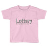 lottery Toddler T-shirt