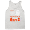 you cant scare principal Tank Top