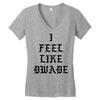I FEEL LIKE DWADE Women's V-Neck T-Shirt