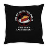 last dessert Throw Pillow