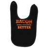 bacon makes everything better Baby Bibs
