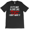 if it's not a love like roseanne &amp; dan i don't want it T-Shirt