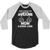 Awesome Mom Looks Like 3/4 Sleeve Shirt