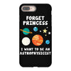 Forget Princess I' Want To Be An Astrophysicist iPhone 8 Plus