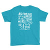 As For Me And My House We Will Serve The Lord Youth Tee
