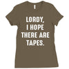 Lordy I Hope there Are Tapes Ladies Fitted T-Shirt
