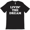 livin the dream T-Shirt