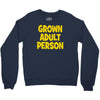 grown adult person Crewneck Sweatshirt