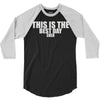 this is the best day ever 3/4 Sleeve Shirt