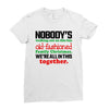 nobody's walking out on this fun old fashioned family christmas we're Ladies Fitted T-Shirt