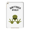 Alien Says Don't Touch My Belly iPad Mini 4
