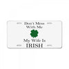 don't mess with me my wife is irish License Plate