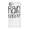 my hair is kinky af iPhone 7 Case