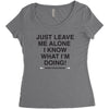 Just Leave Me Alone I Know What I'm Doing Women's Triblend Scoop T-shirt