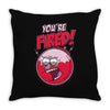 you&rsquo;re fired &ndash; benson Throw Pillow