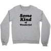 Some King Of Wonderful Crewneck Sweatshirt
