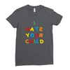 i hate your child Ladies Fitted T-Shirt