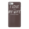 love my wife iPhone 7 Case