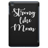 strong like mom iPad Mini