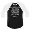 who are these children 3/4 Sleeve Shirt
