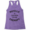 nutella is cheaper than therapy Racerback Tank