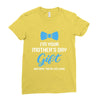 I'm Your Mother's Day Gift Dad Says You Are Welcome Baby Boy Ladies Fitted T-Shirt
