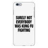 Surely Not Everybody Was Kung Fu Fighting iPhone 6 Plus/6s Plus Case