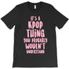 it's a kpop thing you probably wouldn't understand T-Shirt
