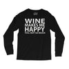 wine makes me happy you, not so much Long Sleeve Shirts