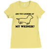 are you looking at my weiner t shirt funny dog wiener dachshund s m l Ladies Fitted T-Shirt