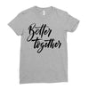 better together Ladies Fitted T-Shirt